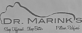 DR. MARINK'S SLEEP DIFFERENT... SLEEP BETTER. PILLOWS. REDEFINED.