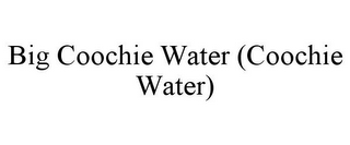 BIG COOCHIE WATER (COOCHIE WATER)