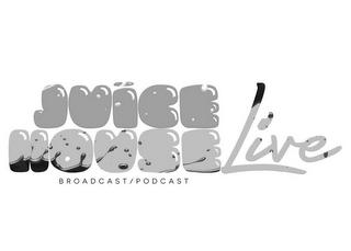 JUICE HOUSE LIVE BROADCAST/PODCAST