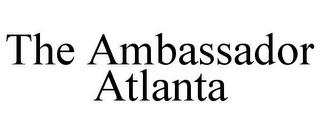 THE AMBASSADOR ATLANTA