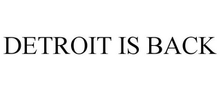 DETROIT IS BACK
