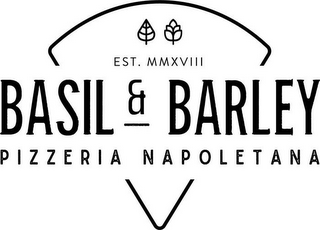 BASIL & BARLEY PIZZERIA NAPOLETANA EST.MMXVIII