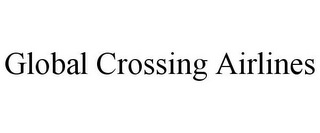 GLOBAL CROSSING AIRLINES