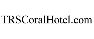 TRSCORALHOTEL.COM