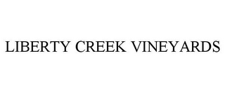 LIBERTY CREEK VINEYARDS