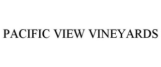 PACIFIC VIEW VINEYARDS