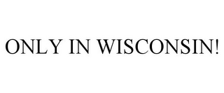 ONLY IN WISCONSIN!