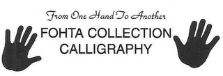 FROM ONE HAND TO ANOTHER FOHTA COLLECTION CALLIGRAPHY