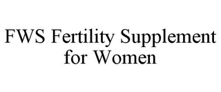 FWS FERTILITY SUPPLEMENT FOR WOMEN