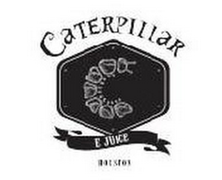 C CATERPILLAR E JUICE HOUSTON