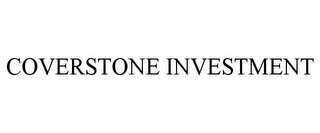 COVERSTONE INVESTMENT