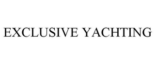 EXCLUSIVE YACHTING