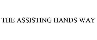 THE ASSISTING HANDS WAY