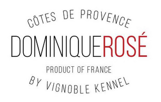 DOMINIQUE ROSÉ BY VIGNOBLE KENNEL CÔTESDE PROVENCE PRODUCT OF FRANCE