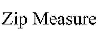 ZIP MEASURE