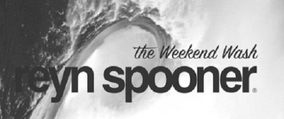 THE WEEKEND WASH REYN SPOONER.