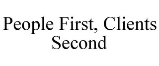 PEOPLE FIRST, CLIENTS SECOND