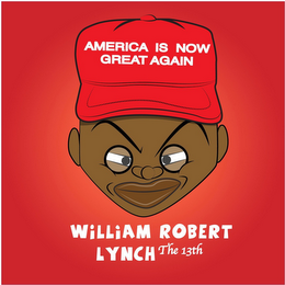 AMERICA IS NOW GREAT AGAIN WILLIAM ROBERT LYNCH THE 13TH