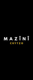 MAZÎNÎ CRYTZO