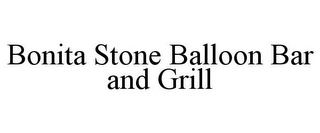 BONITA STONE BALLOON BAR AND GRILL