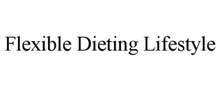 FLEXIBLE DIETING LIFESTYLE