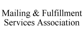 MAILING & FULFILLMENT SERVICES ASSOCIATION