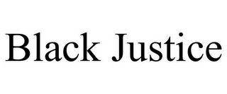 BLACK JUSTICE