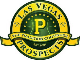 LAS VEGAS PROSPECTS THE TRADITION CONTINUES EST. 2001 P