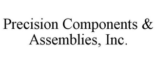 PRECISION COMPONENTS & ASSEMBLIES, INC.