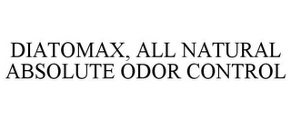 DIATOMAX, ALL NATURAL ABSOLUTE ODOR CONTROL