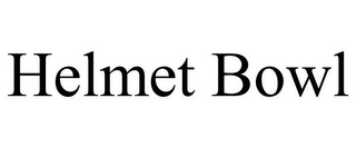 HELMET BOWL