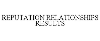 REPUTATION RELATIONSHIPS RESULTS