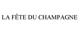 LA FÊTE DU CHAMPAGNE