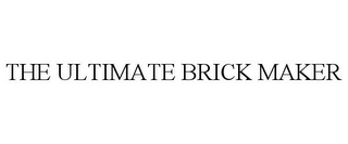 THE ULTIMATE BRICK MAKER