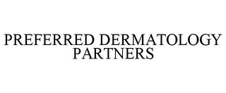 PREFERRED DERMATOLOGY PARTNERS