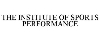 THE INSTITUTE OF SPORTS PERFORMANCE