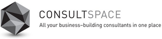 CONSULTSPACE ALL YOUR BUSINESS-BUILDINGCONSULTANTS IN ONE PLACE