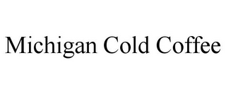 MICHIGAN COLD COFFEE