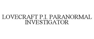 LOVECRAFT P.I. PARANORMAL INVESTIGATOR