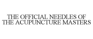 THE OFFICIAL NEEDLES OF THE ACUPUNCTUREMASTERS