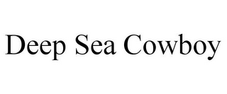 DEEP SEA COWBOY