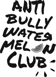 ANTI BULLY WATERMELON CLUB