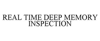 REAL TIME DEEP MEMORY INSPECTION