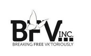 BFV INC. BREAKING FREE VK'TORIOUSLY