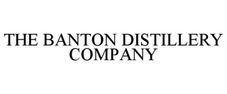 THE BANTON DISTILLERY COMPANY