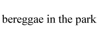 BEREGGAE IN THE PARK