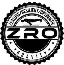 ZRO GRAVITY ZEALOUS/RESILIENT/OPTIMISTIC