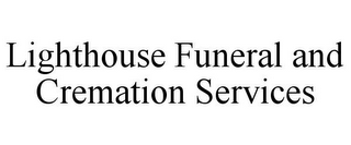 LIGHTHOUSE FUNERAL AND CREMATION SERVICES