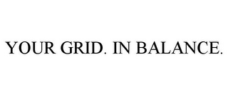 YOUR GRID. IN BALANCE.