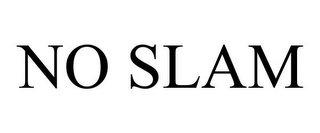 NO SLAM